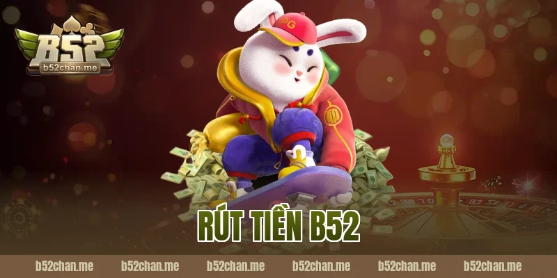 rút tiền b52